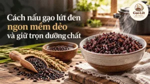 Cách nấu gạo lứt đen ngon mềm dẻo và giữ trọn dưỡng chất