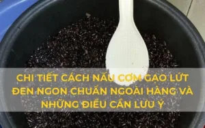 Chi tiết cách nấu cơm gạo lứt đen ngon