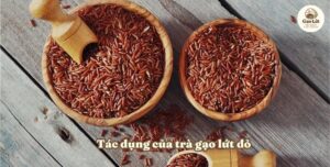 6 tác dụng của trà gạo lứt đỏ đối với sức khỏe và vóc dáng